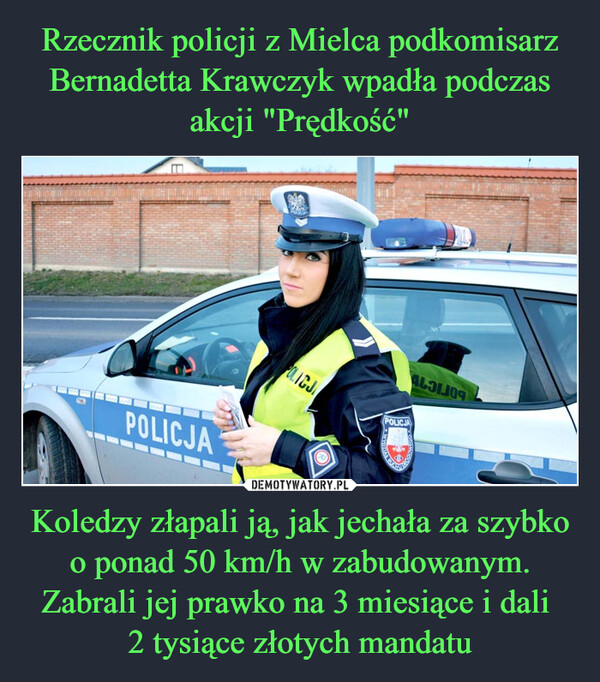 Koledzy złapali ją, jak jechała za szybko o ponad 50 km/h w zabudowanym. Zabrali jej prawko na 3 miesiące i dali 2 tysiące złotych mandatu –  POLICJAPOLICJPOLICJA