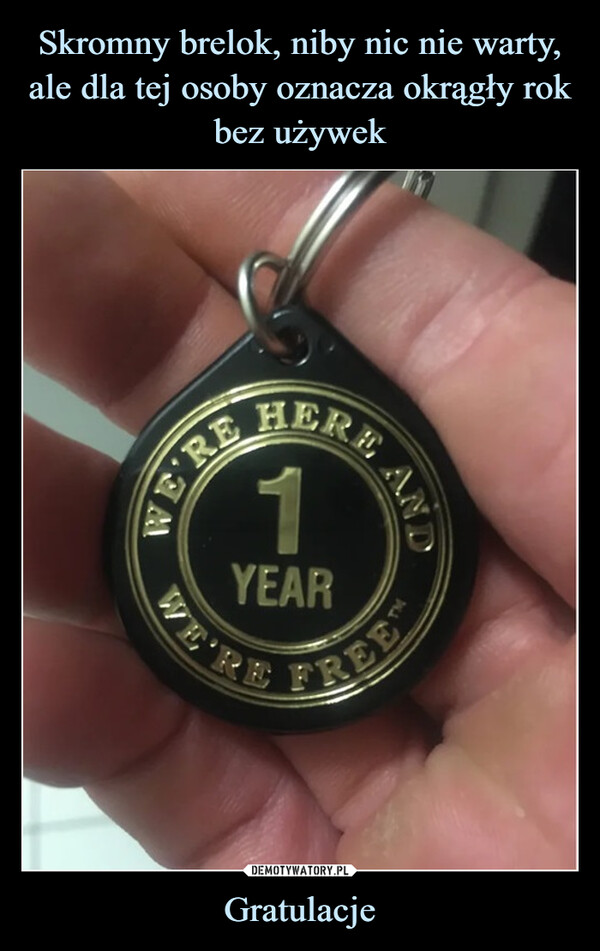 Gratulacje –  ANDHERE1YEARWE'REREE